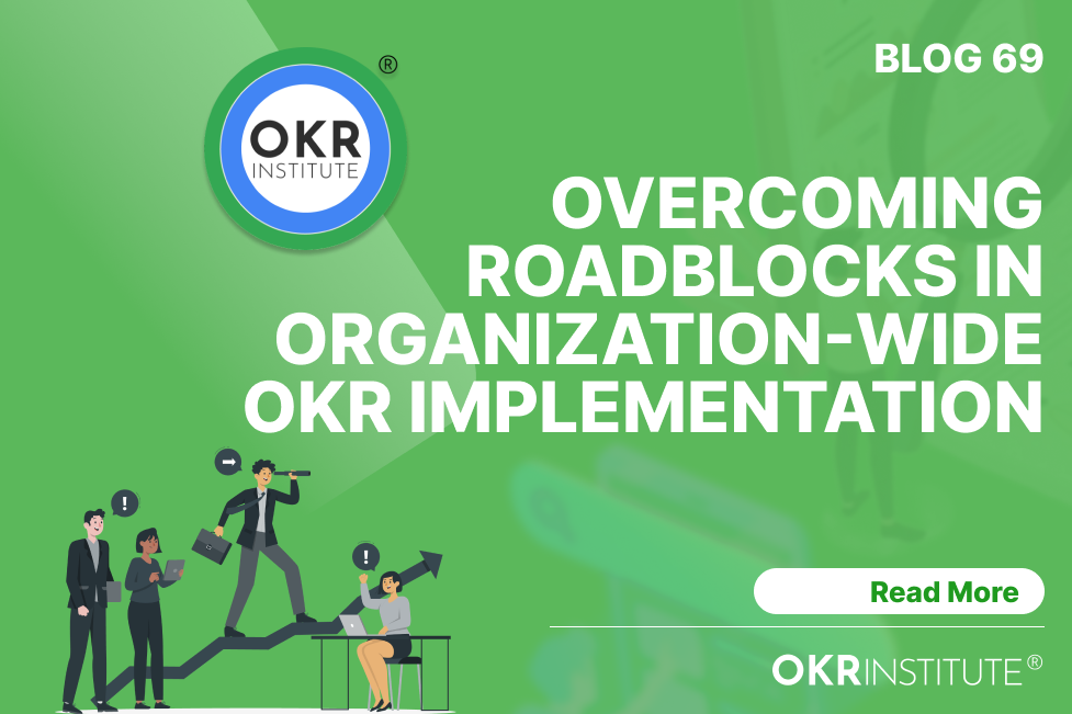 OVERCOMING ROADBLOCKS IN ORGANIZATION-WIDE OKR IMPLEMENTATION