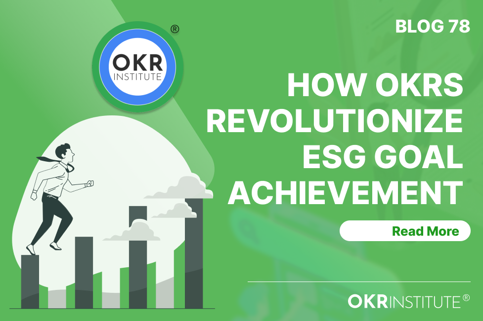 How OKRs Revolutionize ESG Goal Achievement