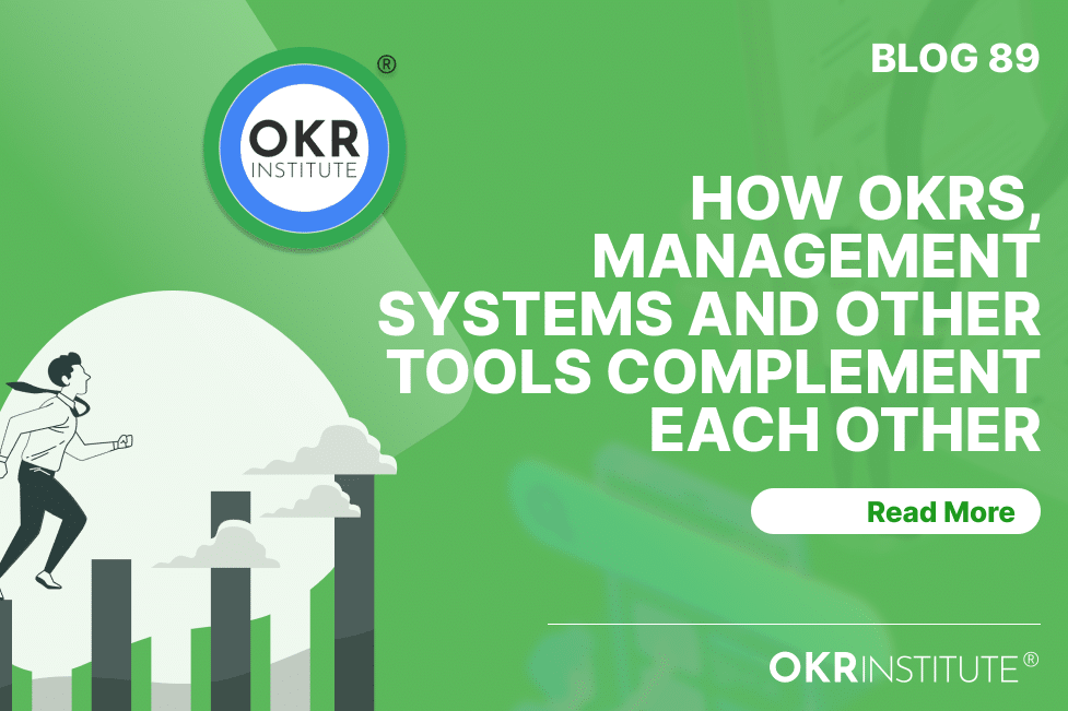 How OKRs, Management systems and other tools complement each other