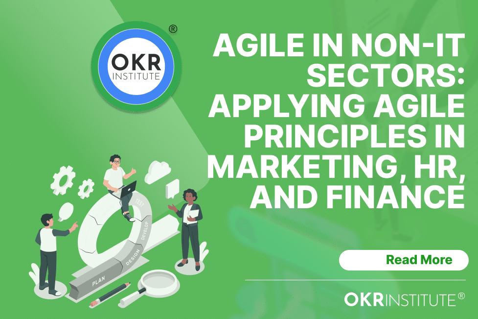 Agile in Non-IT Sectors: Applying Agile Principles in Marketing, HR, and Finance