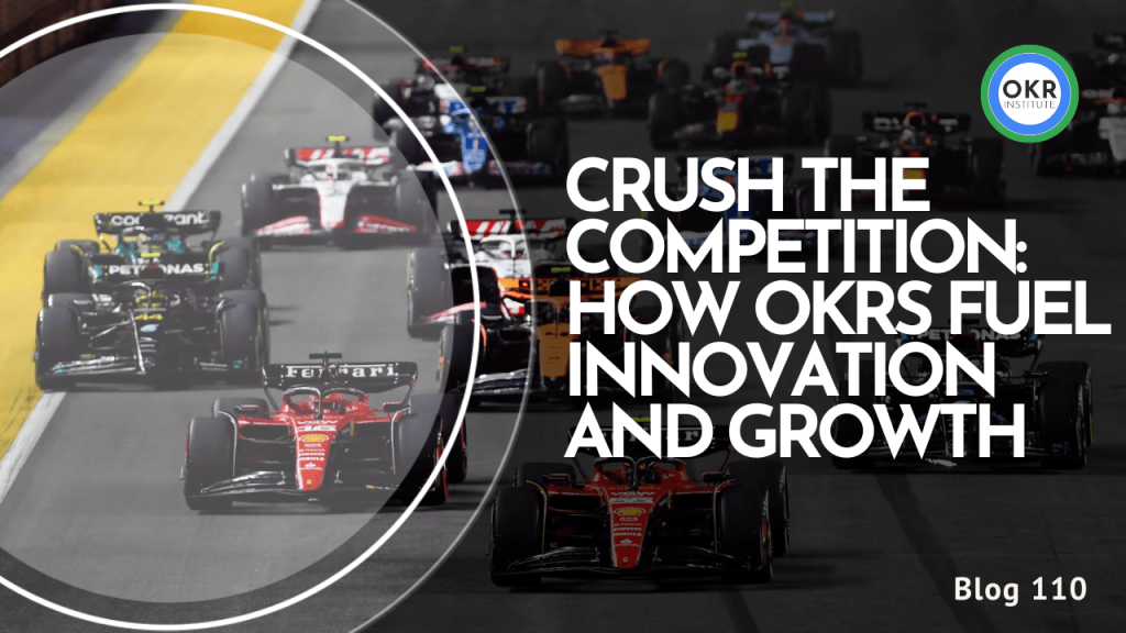 Crush the Competition: How OKRs Fuel Innovation and Growth